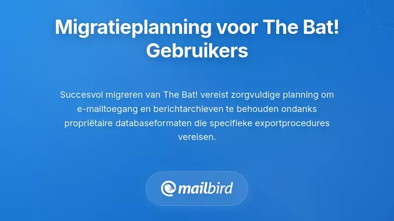 Strategisch e-mailmigratieplan van The Bat! naar moderne alternatieven