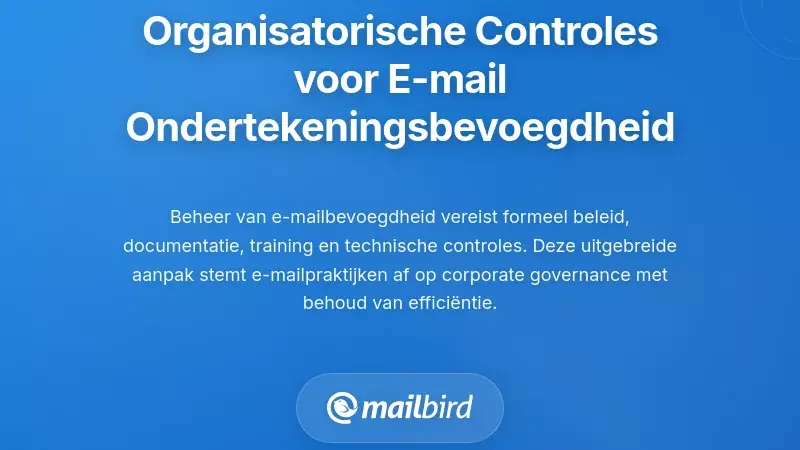 Implementatie van Organisatorische Controles voor E-mail Ondertekeningsbevoegdheid