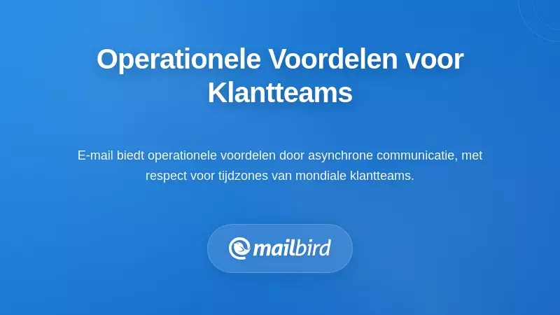 Operationele voordelen van e-mail voor klantgerichte teams en workflow-effici&euml;ntie