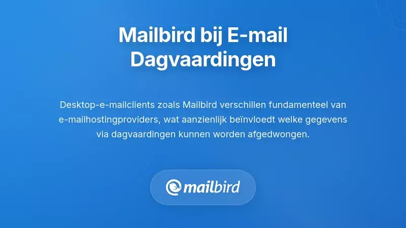 De Onderscheidende Rol van Mailbird in Scenario's met E-mail Subpoenas