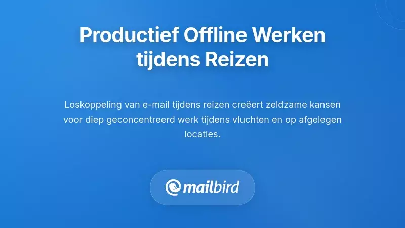 Praktische Strategie&euml;n voor Productieve Offline Werkzaamheden Tijdens Reizen