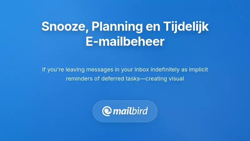Berichten uitstellen, plannen en tijdelijk e-mailbeheer
