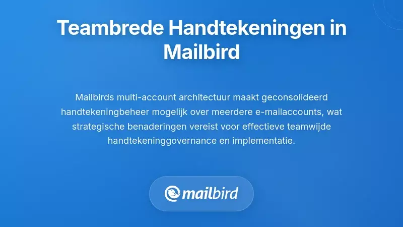Implementatie van teambrede handtekeningen in Mailbird-omgevingen