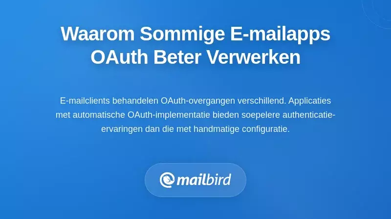 Waarom Sommige E-mailapps OAuth Beter Afhandelen Dan Andere