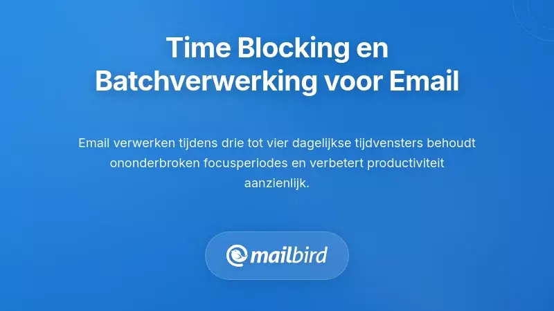 Implementatie van tijdblokken en batchverwerking voor e-mail