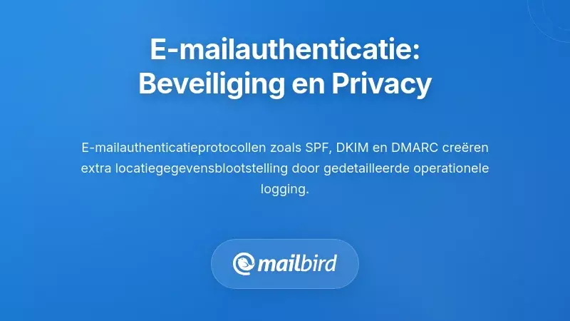 E-mailauthenticatieprotocollen en hun beveiligings-privacy afwegingen