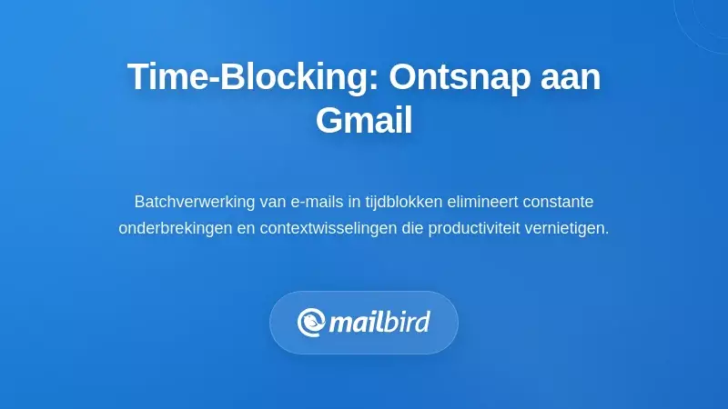 Time-blocking kalenderplanning met aangewezen e-mailverwerkingsbatches voor inboxbeheer