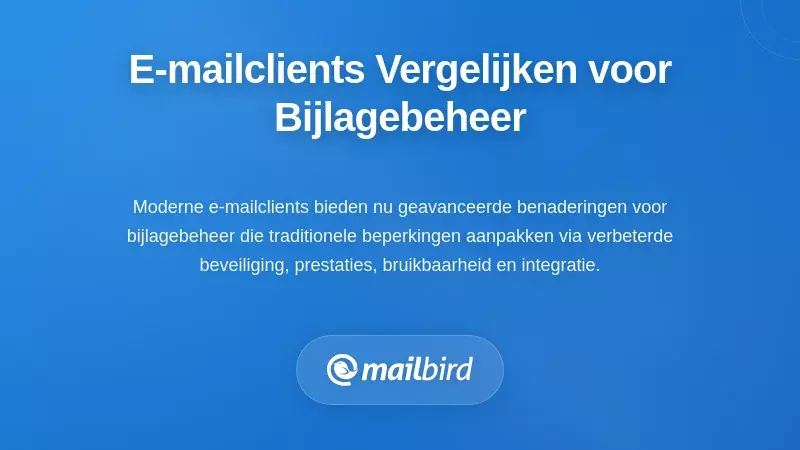 E-mailclients Evalueren voor Uitmuntendheid in Bijlagenbeheer