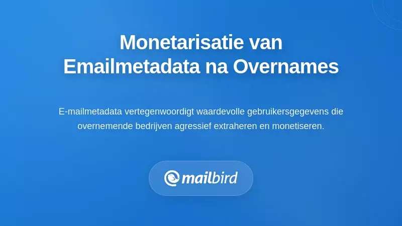 Hoe e-mailmetadata wordt gemonetariseerd na overnames