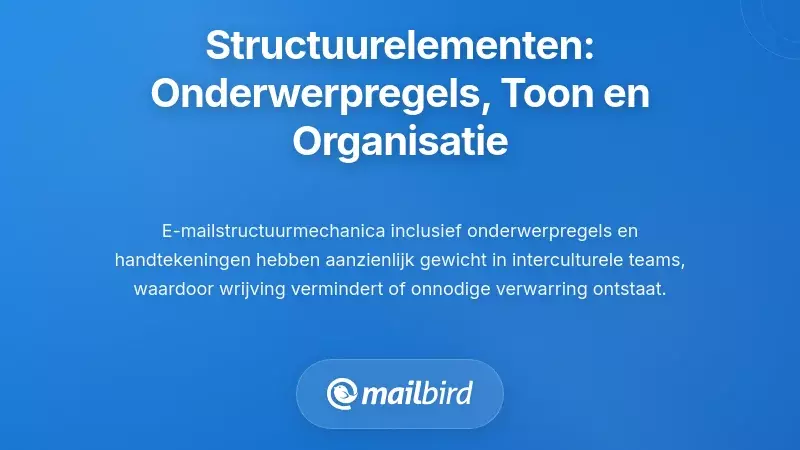 Structurele Elementen: Onderwerpsregels, Toon en E-mailorganisatie