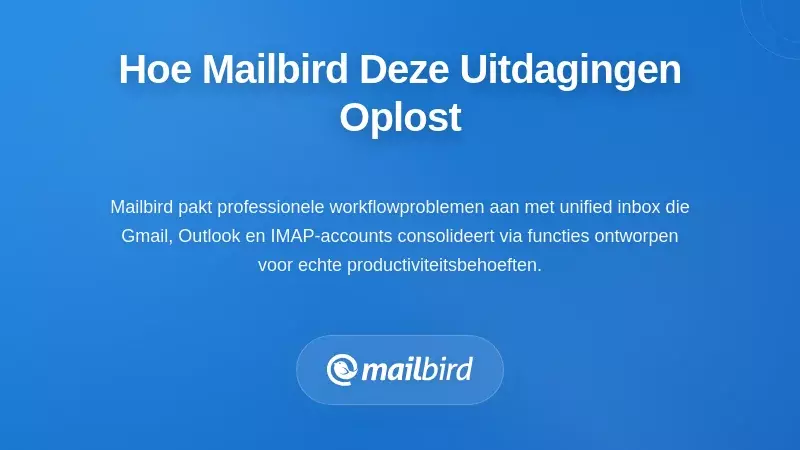 Hoe Mailbird Deze Specifieke Workflow-uitdagingen Aanpakt