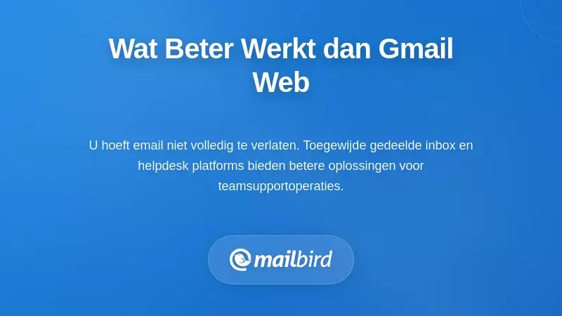 Wat werkt er eigenlijk beter dan de Gmail-webinterface
