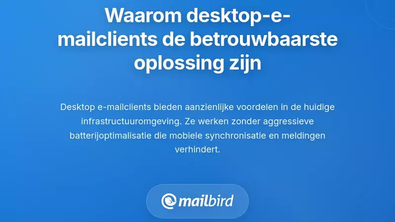 Waarom desktop-e-mailclients momenteel de meest betrouwbare oplossing bieden