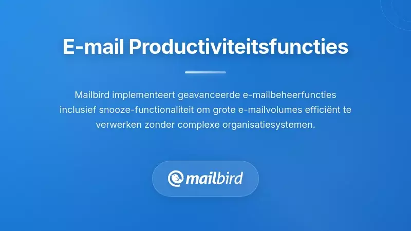 Mailbird e-mailbeheer productiviteitsfuncties, waaronder snelle acties en berichtorganisatie