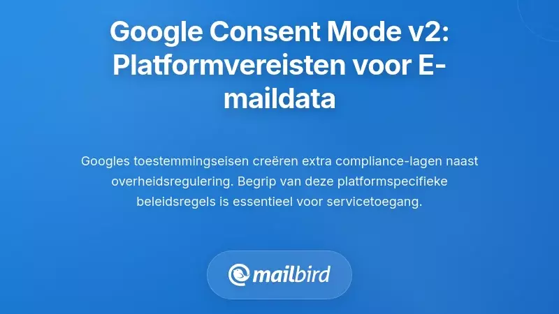 Google's Consent Mode v2: Platform-specifieke vereisten voor e-mailgegevens