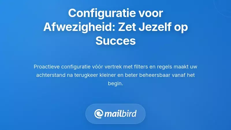 Pre-Leave Configuratie: Jezelf Klaarmaken voor Succes