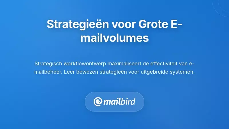 Praktische Strategie&euml;n voor het Beheer van E-mail met een Hoog Volume