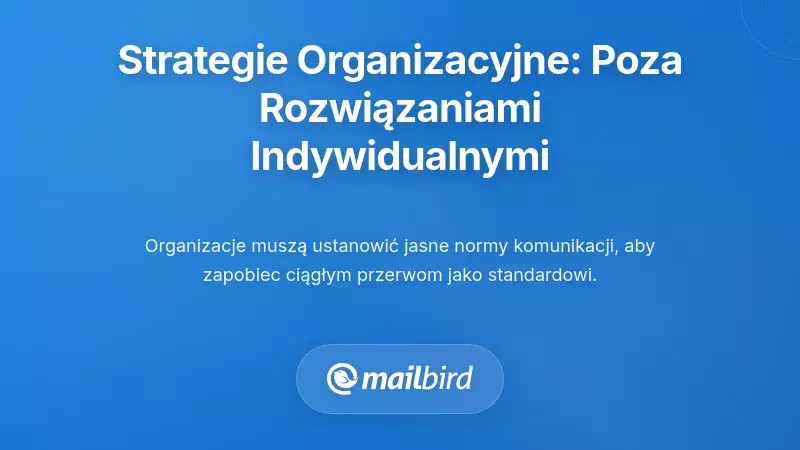 Strategie organizacyjne: wykraczając poza indywidualne rozwiązania