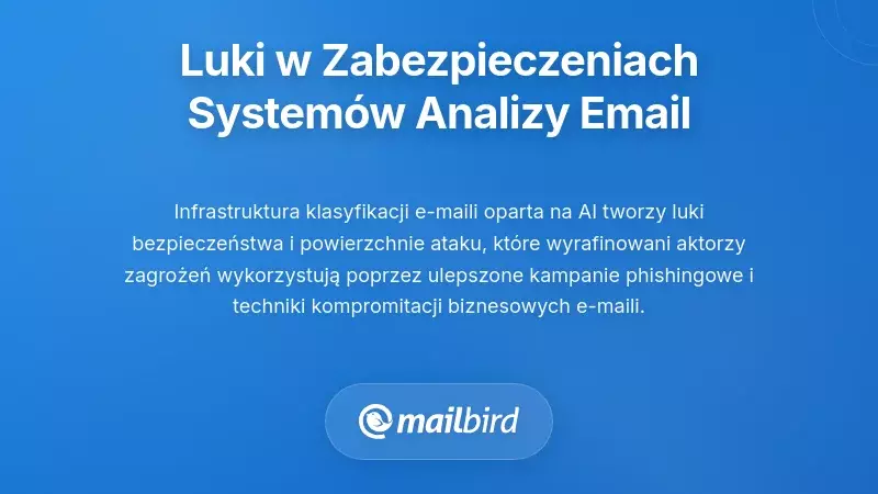 Luki bezpieczeństwa tworzone przez systemy analizy e-maili