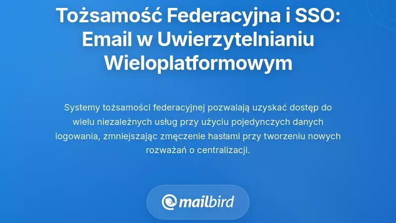 Powiązanie tożsamości i pojedyncze logowanie: jak e-mail umożliwia uwierzytelnianie międzyplatformowe