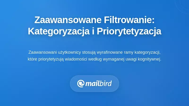 Zaawansowane techniki filtrowania: strategiczna kategoryzacja i priorytetowe triage