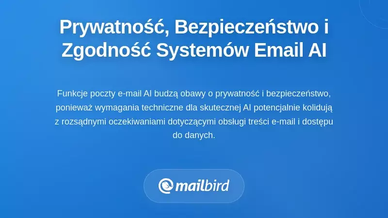 Prywatność, bezpieczeństwo i zgodność w systemach e-mail z AI