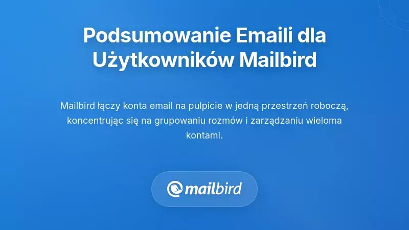 Jak użytkownicy Mailbird mogą wykorzystać podsumowanie wątk&oacute;w e-mailowych