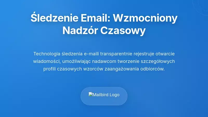 Technologia śledzenia e-maili: Wzmacnianie nadzoru czasowego