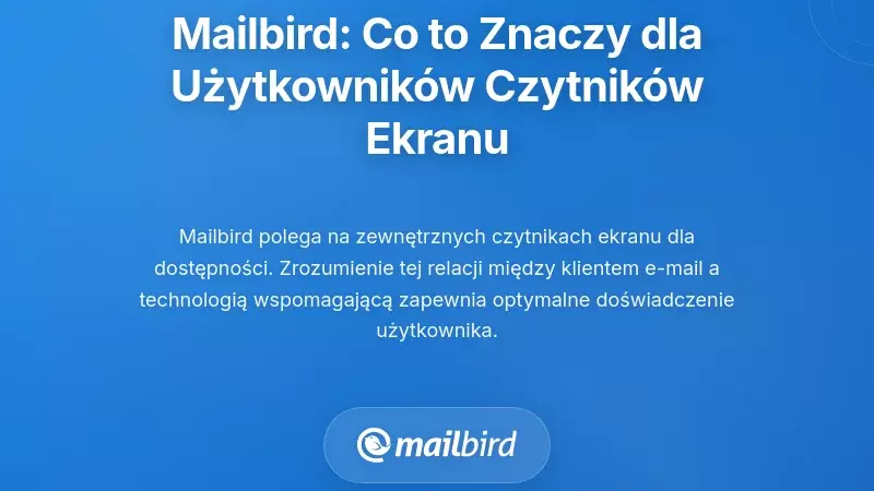 Kontekst Mailbird: Co oznacza dla użytkowników programów ekranowych