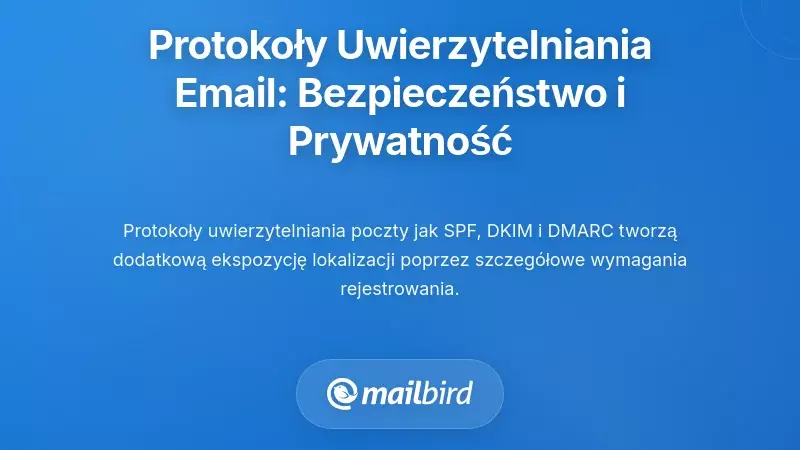 Protokoły uwierzytelniania e-mail oraz ich kompromisy między bezpieczeństwem a prywatnością