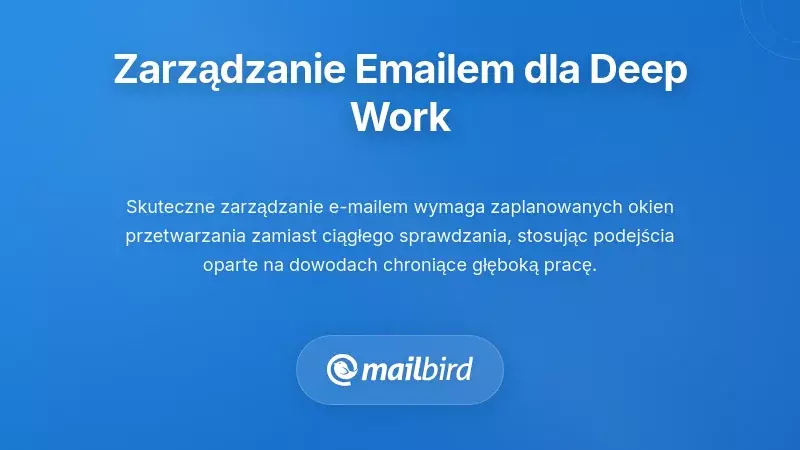 Najlepsze praktyki zarządzania e-mailem dla integracji głębokiej pracy
