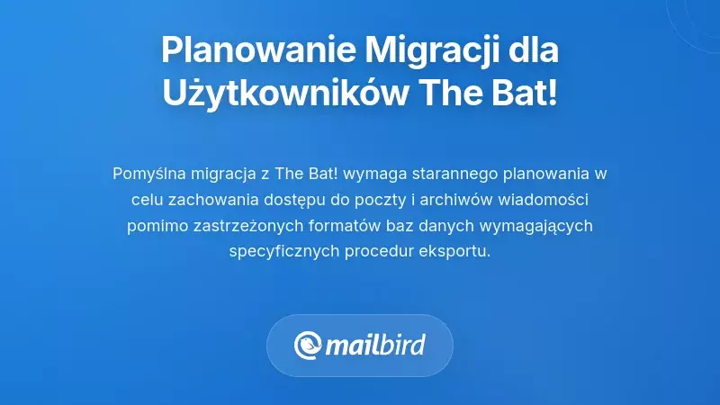Strategiczny schemat planowania migracji poczty z The Bat! do nowoczesnych alternatyw