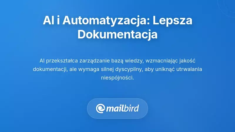 AI i automatyzacja: wzmacnianie jakości dokumentacji