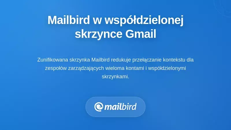 Interfejs klienta poczty Mailbird pokazujący zorganizowaną wsp&oacute;lną skrzynkę z jasnym śledzeniem właścicieli wiadomości
