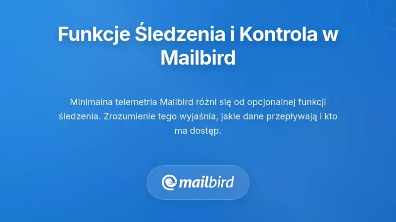 Panel sterowania funkcjami śledzenia Mailbird pokazujący ustawienia prywatności użytkownika i opcje monitorowania e-maili