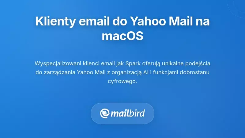 Alternatywne aplikacje klienta Yahoo Mail wyświetlane na pulpicie MacOS dla lepszego synchronizowania e-maili
