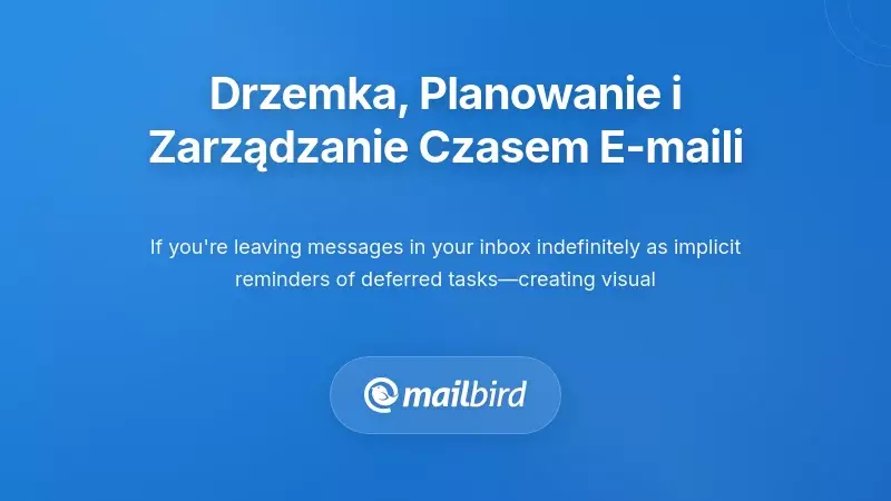 Usypianie wiadomości, planowanie i czasowe zarządzanie e-mailami