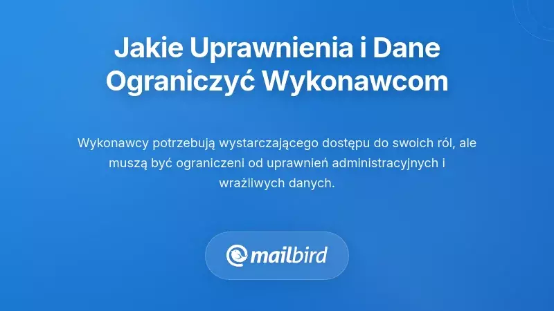 Jakie uprawnienia i dane należy wstrzymać kontrahentom