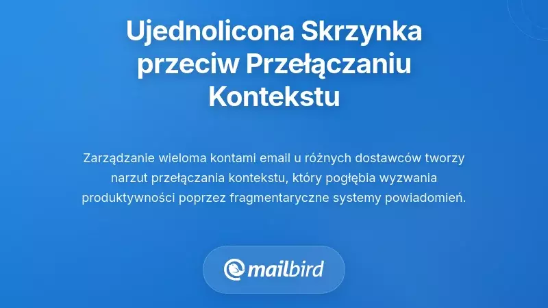 Wykorzystanie zarządzania zintegrowaną skrzynką odbiorczą w celu wyeliminowania przeciążenia zmiany kontekstu