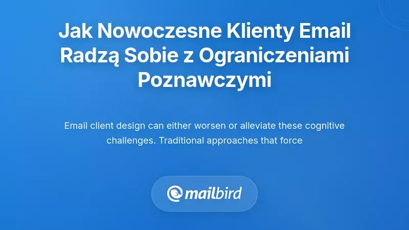 Interfejs nowoczesnego klienta poczty elektronicznej pokazujący zunifikowany projekt skrzynki odbiorczej, który redukuje koszty przełączania uwagi