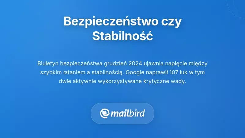 Łatka zabezpieczeń Android powodująca problemy z stabilnością aplikacji e-mail i awarie na urządzeniach mobilnych