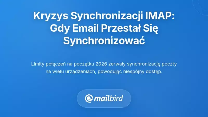 Kryzys synchronizacji IMAP: Gdy e-mail przestał się synchronizować
