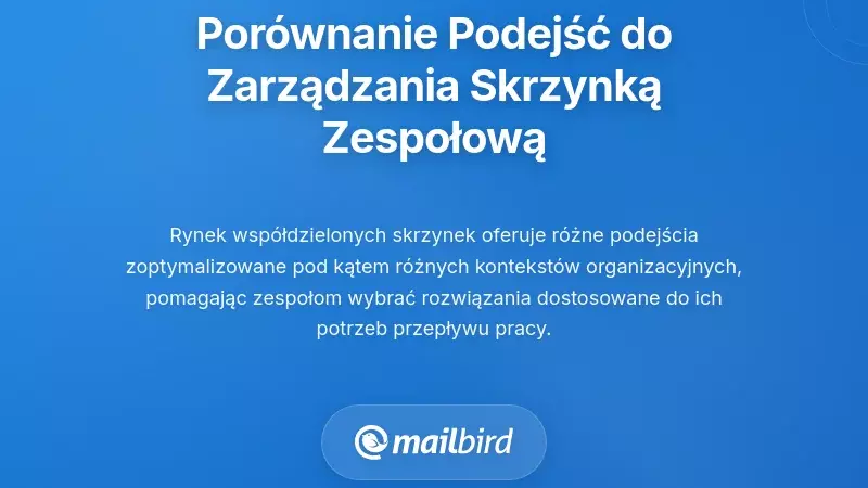 Por&oacute;wnywanie r&oacute;żnych podejść do zarządzania wsp&oacute;lnymi skrzynkami odbiorczymi