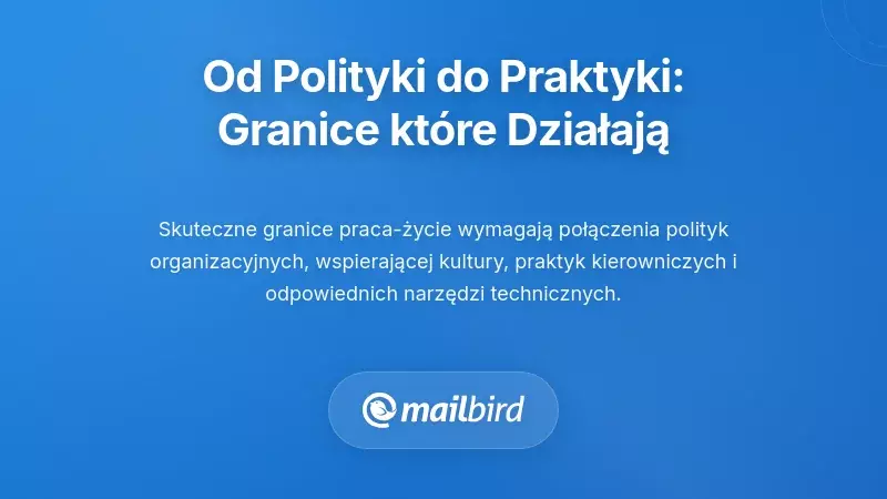 Od polityki do praktyki: projektowanie granic, które naprawdę działają