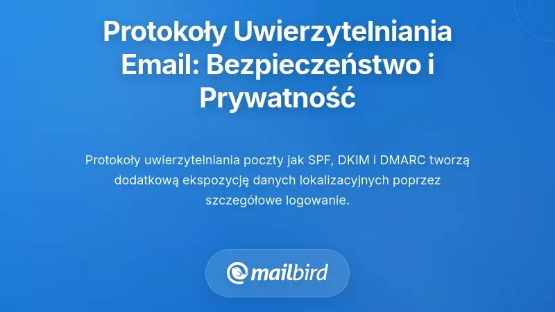 Protokoły uwierzytelniania poczty e-mail oraz ich kompromisy między bezpieczeństwem a prywatnością