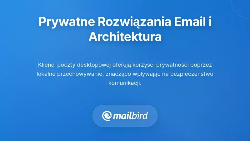 Rozwiązania e-mailowe skoncentrowane na prywatności i architektura klient&oacute;w