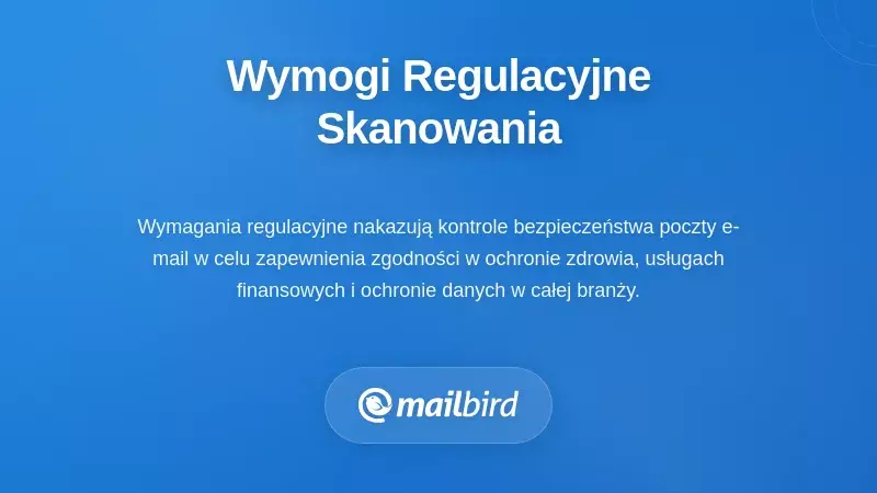 Wymogi Regulacyjne Nakazujące Kompleksowe Skanowanie