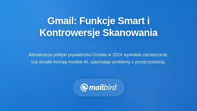 Inteligentne funkcje Gmaila i kontrowersje związane z skanowaniem treści