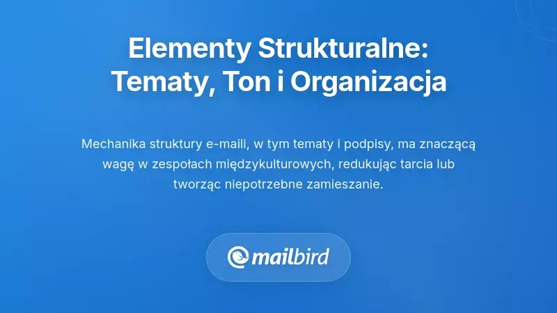 Elementy strukturalne: tematy wiadomości, ton i organizacja e-maili
