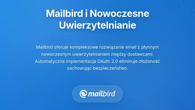 Jak Mailbird odpowiada na wymagania dotyczące nowoczesnej autoryzacji